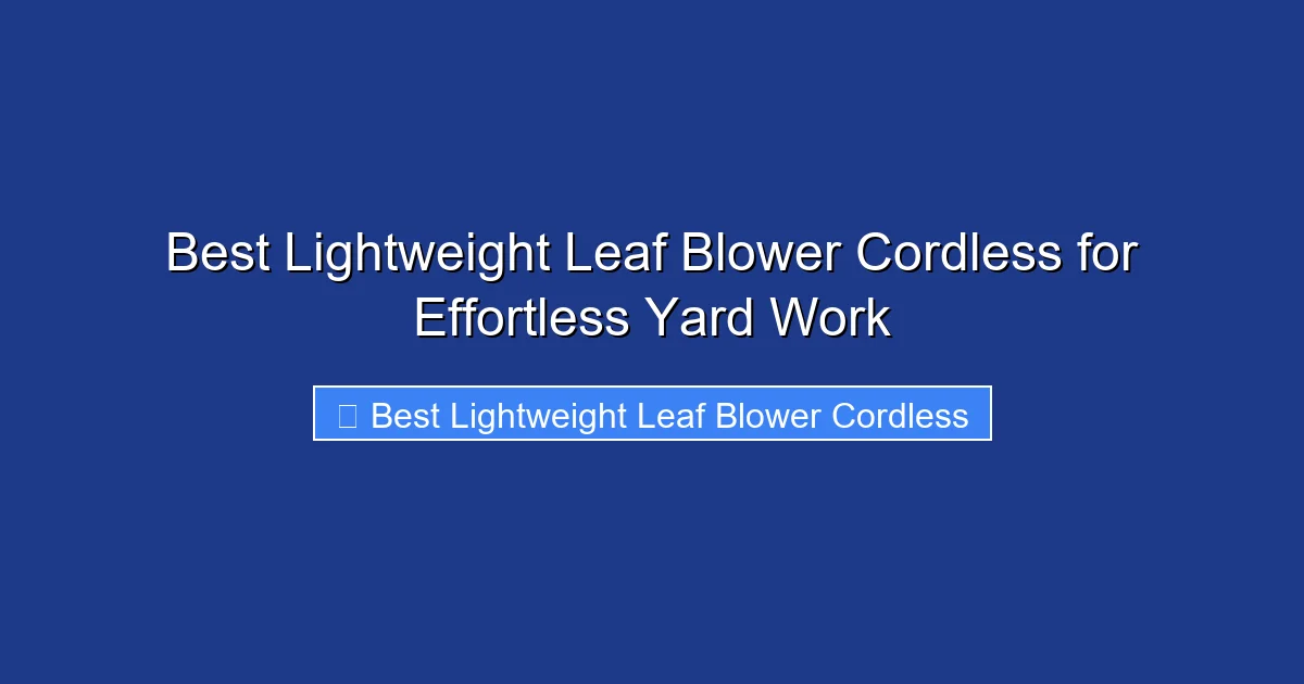 Best Lightweight Leaf Blower Cordless for Effortless Yard Work