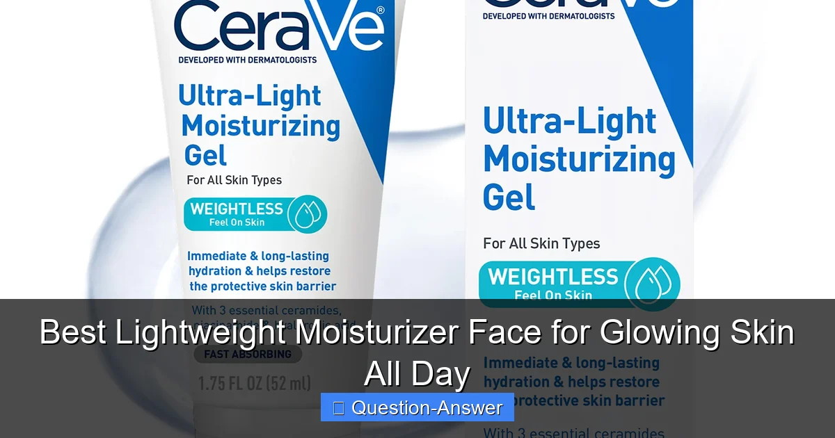 Best Lightweight Moisturizer Face for Glowing Skin All Day